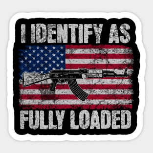 I Identify As Fully Loaded – Funny Gun Meme Sticker
